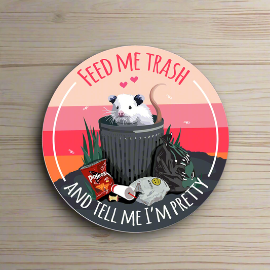 Feed Me Trash and Tell Me I'm Pretty! Possum Trash Friend Sticker